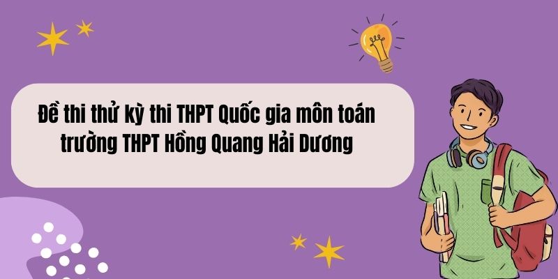 Đề thi thử kỳ thi THPT Quốc gia môn toán trường THPT Hồng Quang Hải Dương lần 4 năm học 2015 – 2016